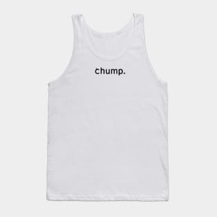 I'm a Chump Tank Top